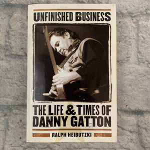 Backbeat Books Unfinished Business: Life and Times of Danny Gatton