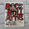 Rock 'n' Roll Myths: The True Stories Behind The Most Infamous Legends By Daniel Durchholz