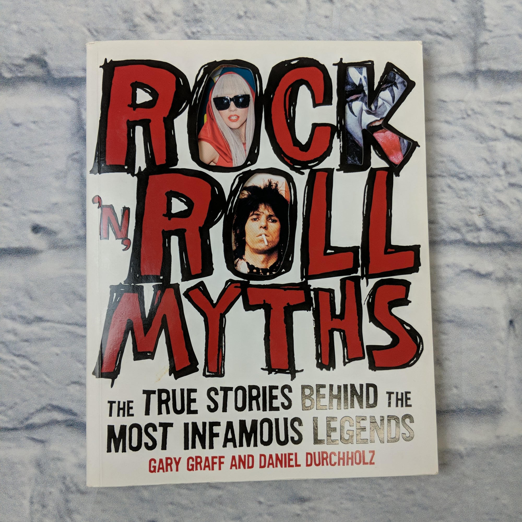 Rock 'n' Roll Myths: The True Stories Behind The Most Infamous Legends By Daniel Durchholz