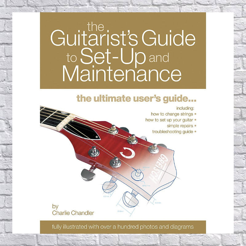 The Guitarist's Guide to Set-up And Maintenance
