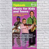 Music for Kids and Teens : A Guide for Parents and Caregivers