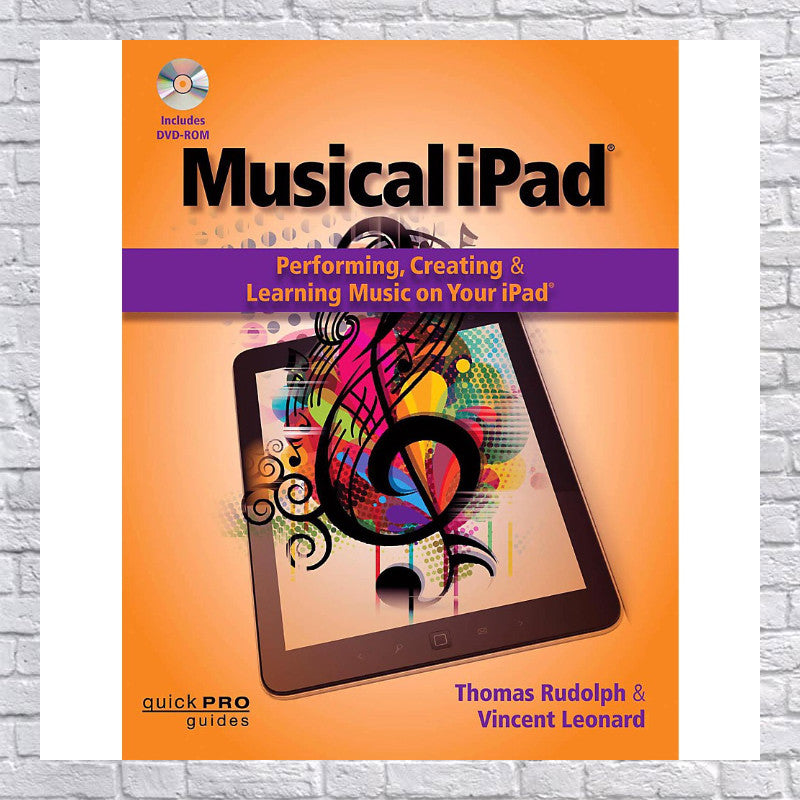 Hal Leonard Musical iPad: Performing, Creating, And Learning Music On Your iPad