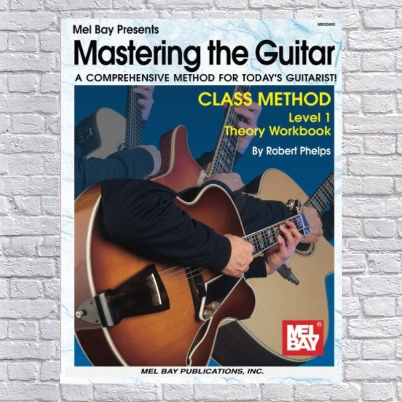 Mastering the Guitar Class Method Level 1 Theory Workbook: A Comprehensive Method for Today's Guitarist!