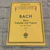 Bach Short Preludes and Fugues for the Piano