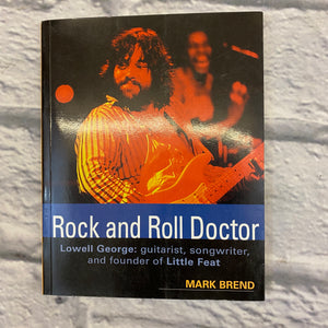 Rock and Roll Doctor Lowell George: Guitarist, Songwriter, and Founder of Little Feat