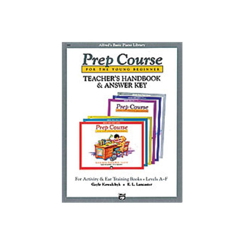 Alfred s Basic Piano Prep Course: Activity & Ear Training Book Teacher s Handbook and Answer Key  Levels A-F: For the Young Beginner