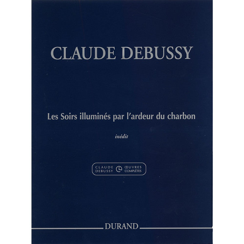Editions Durand Les Soirs illumines par l ardeur du charbon Editions Durand Series Composed by Claude Debussy