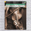 Exploring Folk Fiddle: An Introduction to Folk Styles Technique and Improvisation