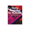 Craig Anderton's Revised and Updated Home Recording for Musicians Book