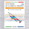 The First Book Of Classical Trumpet: 100 Progressive Melodies Of 3 To 8 Notes With Piano Accompaniment