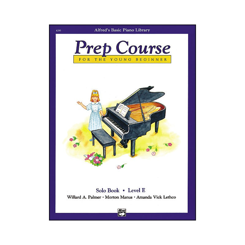 Alfred s Basic Piano Prep Course: Solo Book E: For the Young Beginner