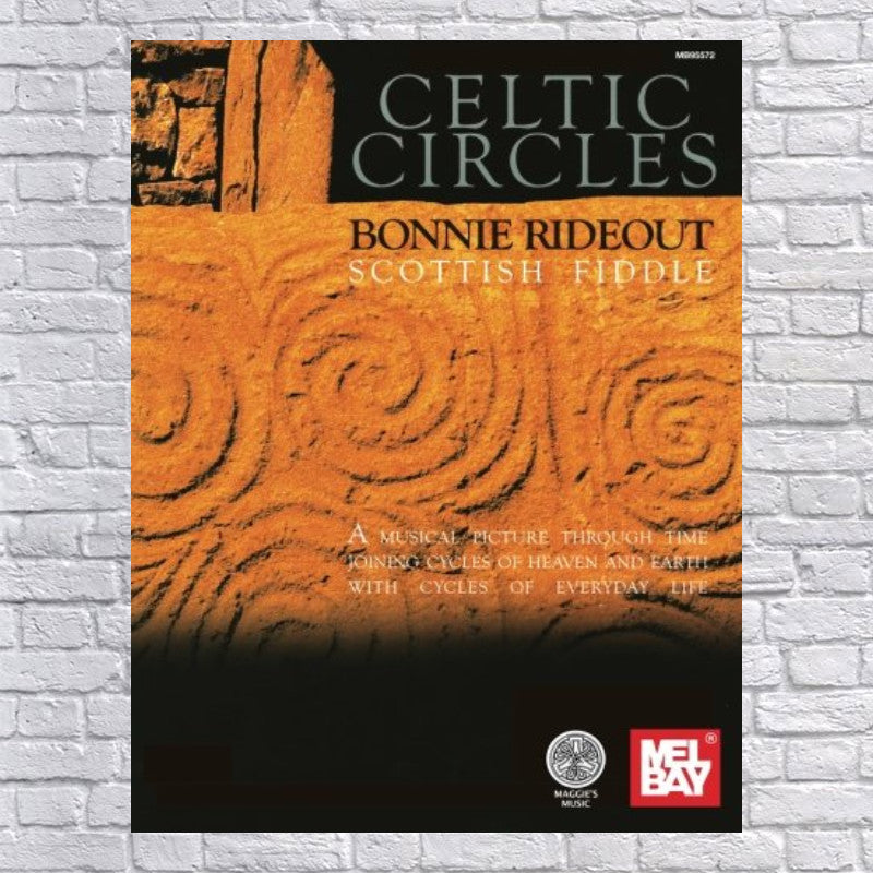Mel Bay Celtic Circles: Bonnie Rideout, Scottish Fiddle : A Musical Picture through Time Joing Cycles of Heaven and Earth with Cycles of Everyday Life