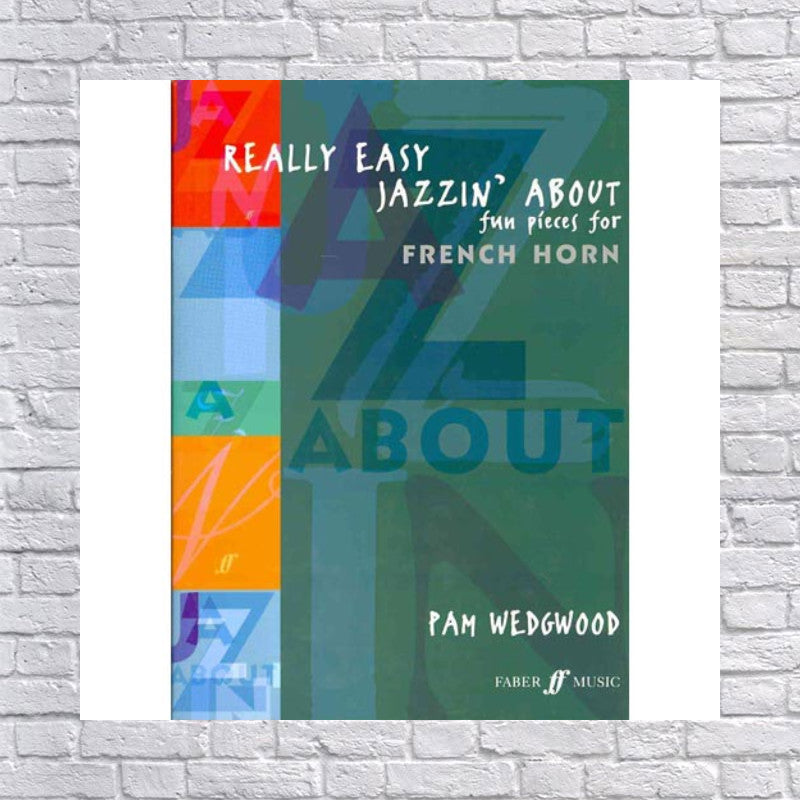 Really Easy Jazzin' About: Fun Pieces for French Horn