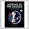 Hal Leonard Jazzing Up The Ukulele How to Do Jazz Chord Substitution for Accompaniment and Soloing Book/CD